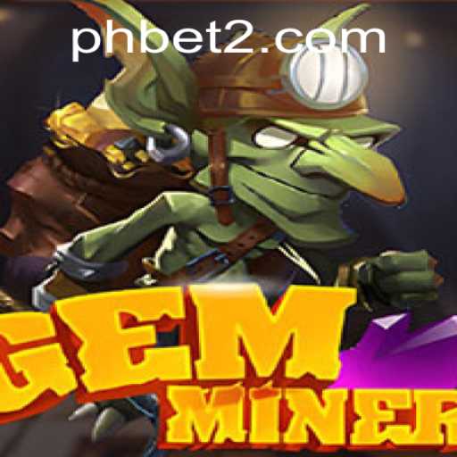 Exploring the Thrilling World of GemMiner and the Rising Trend of Phbet